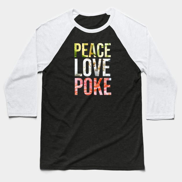 Peace Love Poke Baseball T-Shirt by Sunny Saturated